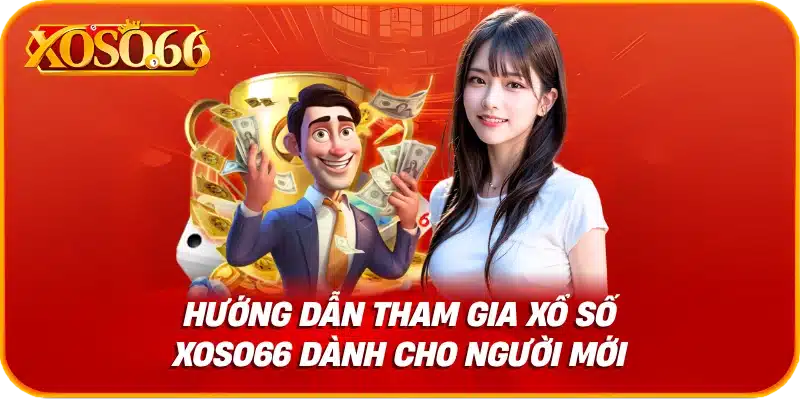 Hướng dẫn tham gia xổ số xoso66 dành cho người mới