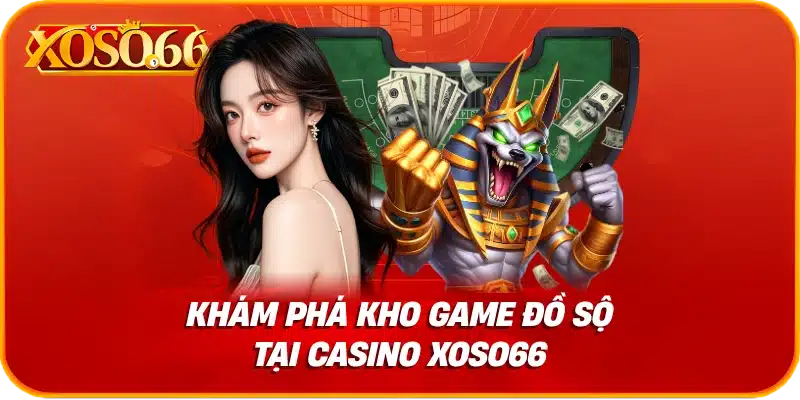 Khám phá kho game đồ sộ tại casino xoso66