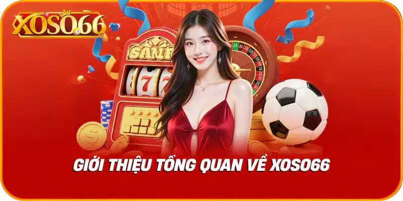 Giới thiệu tổng quan về XOSO66