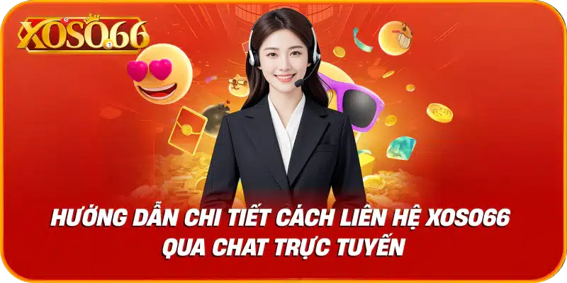 Hướng dẫn chi tiết cách liên hệ xoso66 qua chat trực tuyến